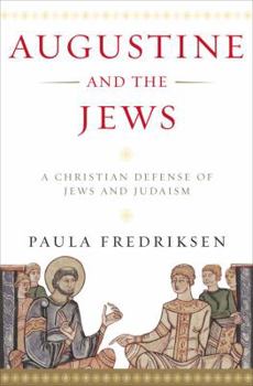 Hardcover Augustine and the Jews: A Christian Defense of Jews and Judaism Book