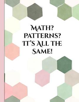 Paperback Math? Patterns? It's All the Same!: Graph Paper Composition Notebook with 1/2-inch Grids Book