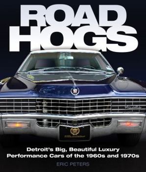 Hardcover Road Hogs: Detroit's Big, Beautiful Luxury Performance Cars of the 1960s Book