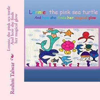 Paperback Lennie, the pink sea turtle: And how she finds her magical glow Book