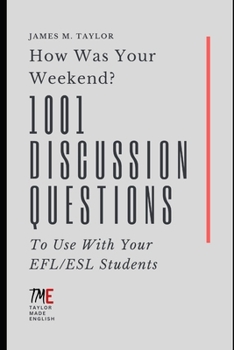 Paperback How Was Your Weekend? 1001 Discussion Questions To Use With Your EFL/ESL Students Book
