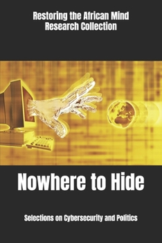 Nowhere to Hide: Selections on Cybersecurity and Politics