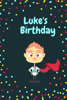 Luke's  Birthday Cute Hero Gift  _ Notebook: Lined Notebook / Journal Gift, 120 Pages, 6x9, Soft Cover, Matte Finish
