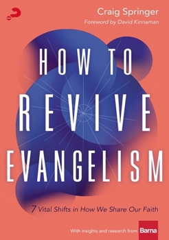 Paperback How to Revive Evangelism: 7 Vital Shifts in How We Share Our Faith Book