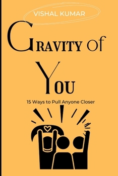Paperback Gravity of You: 15 Ways to Pull Anyone Closer Book