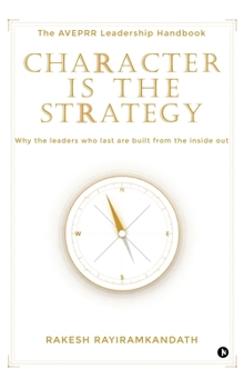 Hardcover Character Is the Strategy: The AVEPRR Leadership Handbook Book