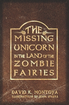 Paperback The Missing Unicorn in the Land of the Zombie Fairies Book