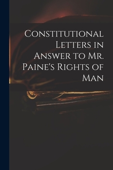 Paperback Constitutional Letters in Answer to Mr. Paine's Rights of Man Book