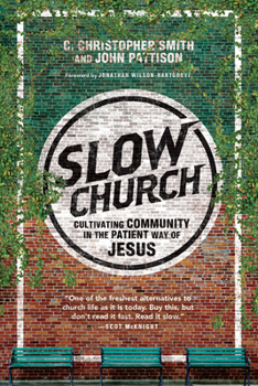 Paperback Slow Church: Cultivating Community in the Patient Way of Jesus Book