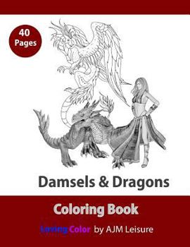 Paperback Damsels and Dragons: Adult Coloring Book 40 Pages Book