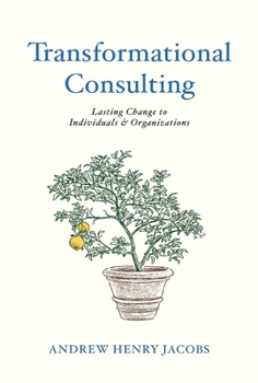 Hardcover Transformational Consulting: Bringing Lasting Change to Individuals & Organizations Book