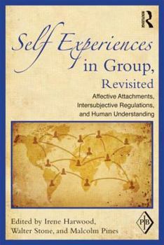 Paperback Self Experiences in Group, Revisited: Affective Attachments, Intersubjective Regulations, and Human Understanding Book