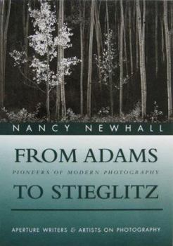 Hardcover From Adams to Stieglitz: Pioneers of Modern Photography (Writers and Artists on Photography) Book