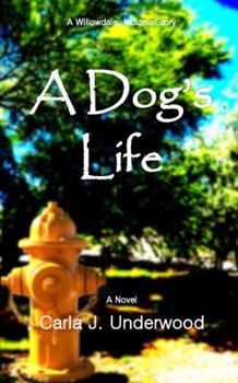A Dog's Life: A Willowdale, Indiana Story