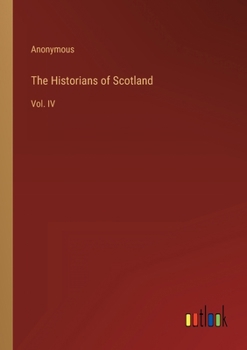 Paperback The Historians of Scotland: Vol. IV Book
