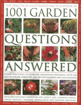 Paperback The Practical Illustrated Encyclopedia of 1001 Garden Questions Answered: Expert Solutions to Everyday Gardening Dilemmas, with an Easy-To-Follow Dire Book