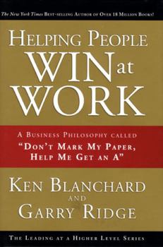 Hardcover Helping People Win at Work: A Business Philosophy Called Don't Mark My Paper, Help Me Get an a Book
