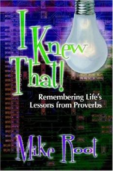 Paperback I Knew That!: Remembering Life's Lessons from Proverbs Book