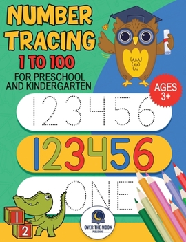 Paperback Tracing Numbers 1 to100 for Preschool and Kindergarten: Number practice workbook to learn numbers from 1 to 100 and pen control activity book for kids Book