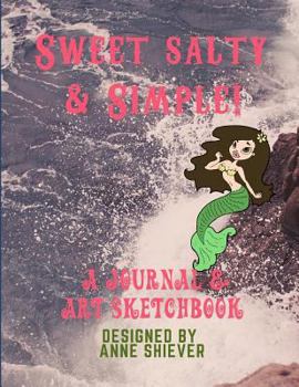 Sweet Salty & Simple: A Journal & Art Sketchbook