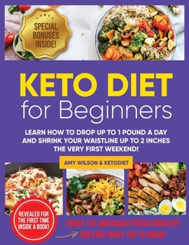 Paperback Keto Diet For Beginners: Learn How to Drop Up to 1 Pound a Day And Shrink Your Waistline Up to 2 Inches The Very First Weekend! Book