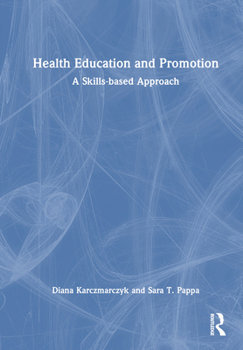 Hardcover Health Education and Promotion: A Skills-Based Approach Book