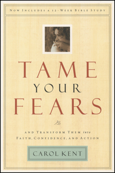 Paperback Tame Your Fears: And Transform Them Into Faith, Confidence, and Action Book