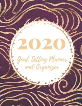 2020 Goal Setting Planner and Organizer: Achieve your Dreams Improve your Productivity and Organize your Life so your Life works for You! Golden wave and circle pattern on purple background