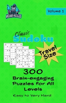 Paperback Classic Sudoku - Travel Size Volume 1: 300 Brain-Engaging Puzzles for All Levels Book