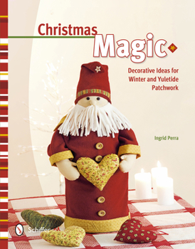 Hardcover Christmas Magic: Decorative Ideas for Winter & Yuletide Patchwork Book