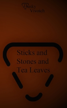 Paperback Sticks and Stones and Tea Leaves: Poems to Relax, Poems to Love, Poems to Miss Fits Book