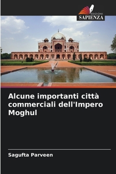 Paperback Alcune importanti città commerciali dell'Impero Moghul [Italian] Book