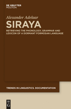 Hardcover Siraya: Retrieving the Phonology, Grammar and Lexicon of a Dormant Formosan Language Book