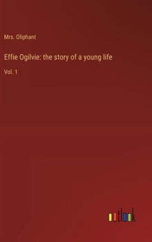 Hardcover Effie Ogilvie: the story of a young life: Vol. 1 Book