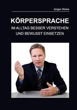 Paperback K?rpersprache: Im Alltag Besser Verstehen Und Bewusst Einsetzen [German] Book