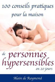 Paperback 100 conseils pratiques pour la maison de personnes hypersensibles en 20 jours [French] Book