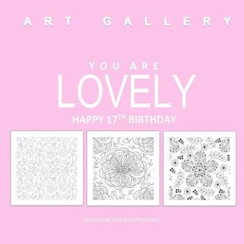 Paperback Lovely Happy 17th Birthday: Adult Coloring Books Birthday in all D; 17th Birthday Gifts for Girls in al; 17th Birthday in al; 17th Birthday Party Book