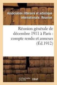 Paperback Réunion Générale de Décembre 1911 À Paris: Compte Rendu Et Annexes [French] Book