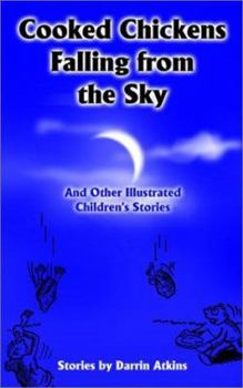 Paperback Cooked Chickens Falling from the Sky: And Other Illustrated Children's Stories Book