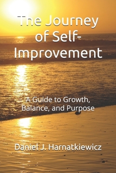 Paperback The Journey of Self-Improvement: A Guide to Growth, Balance, and Purpose Book