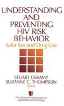 Understanding and Preventing HIV Risk Behavior: Safer Sex and Drug Use (Claremont Symposium on Applied Social Psychology) - Book  of the Claremont Symposium on Applied Social Psychology