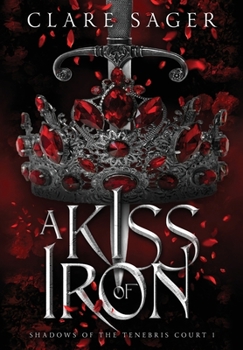 A Kiss of Iron - Book #1 of the Shadows of the Tenebris Court