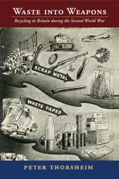 Paperback Waste Into Weapons: Recycling in Britain During the Second World War Book