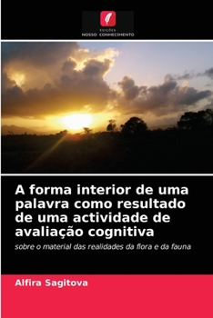 Paperback A forma interior de uma palavra como resultado de uma actividade de avaliação cognitiva [Portuguese] Book