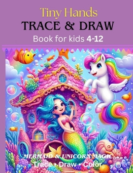 Tiny Hands Trace & Draw book for Kids Ages 4–12, Mermaid & Unicorn Magic: 100+ Pages, 50 Tracing Pictures, Beginner Trace & Draw Practice, light gray ... Fine Motor Skills, early learn to trace