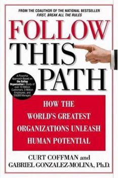 Hardcover Follow This Path: How the World's Greatest Organizations Drive Growth by Unleashing Human Potential Book