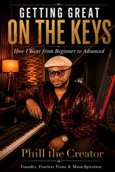 Paperback Getting Great on the Keys: How I Went from Beginner to Advanced Book