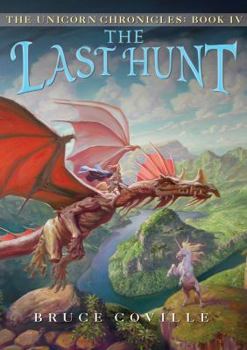 The Last Hunt - Book #4 of the Unicorn Chronicles