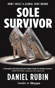 Sole Survivor: How I Built a Global Shoe Brand
