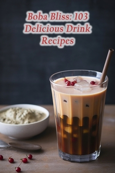 Paperback Boba Bliss: 103 Delicious Drink Recipes Book